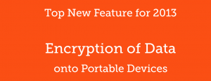 New Feature - Encryption of Data onto Portable Devices